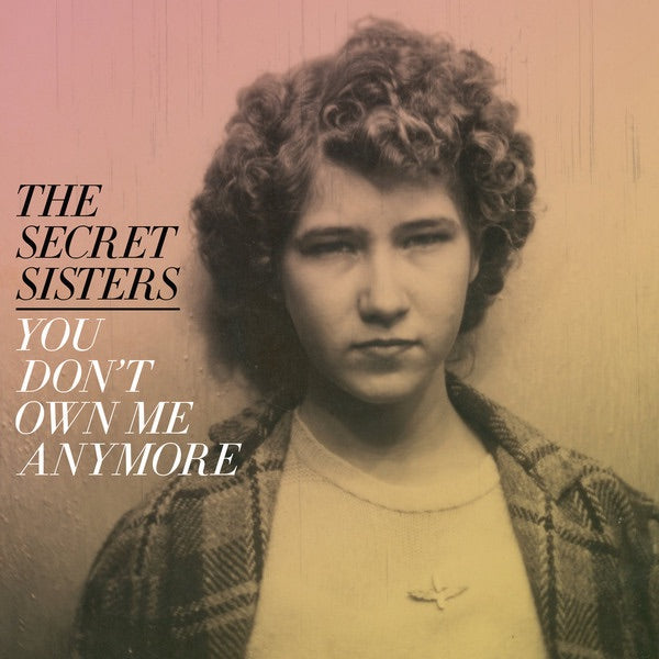 The Secret Sisters - You Don't Own Me Anymore (LP)